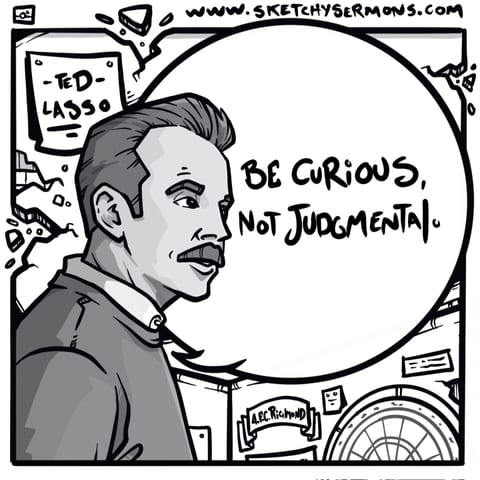 Be curious, not judgmental