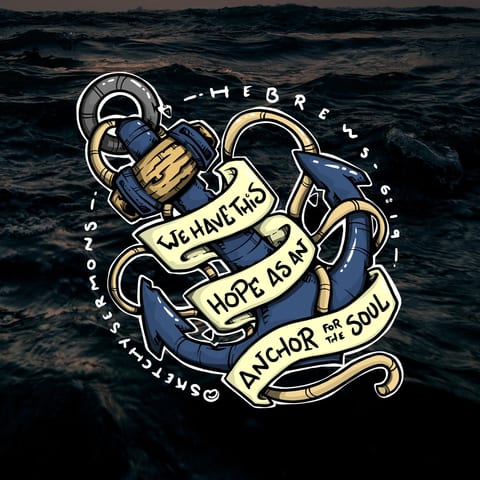 We have this hope as an anchor or the soul, firm and secure