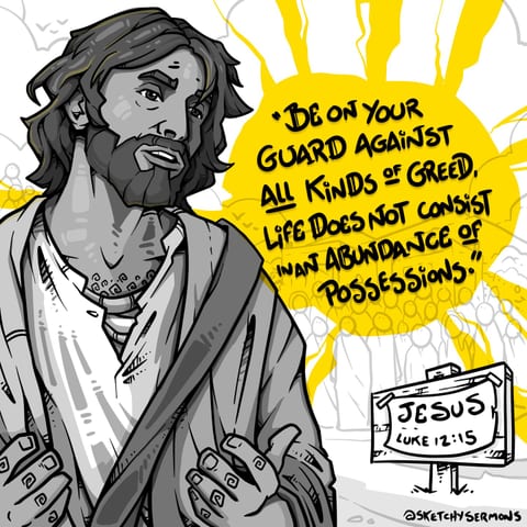 Be on guard against all kinds of greed